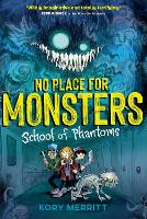 Book Cover for No Place for Monsters: School of Phantoms by Kory Merritt