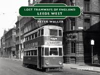 Book Cover for Lost Tramways of England: Leeds West by Peter Waller