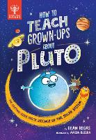 Book Cover for How to Teach Grown-Ups About Pluto by Dean Regas