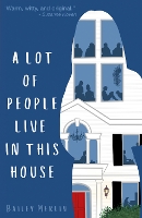 Book Cover for A Lot of People Live in This House by Bailey Merlin