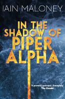 Book Cover for In the Shadow of Piper Alpha by Iain Maloney