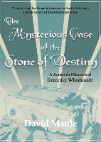 Book Cover for The Mysterious Case of the Stone of Destiny by David Maule