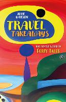 Book Cover for Travel Takeaways: Around the World in Forty Tales  by Julie Watson