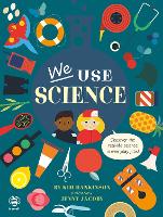 Book Cover for We Use Science by Kim Hankinson, Jenny Jacoby