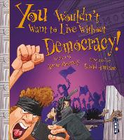 Book Cover for You Wouldn't Want To Live Without Democracy! by Anne Rooney