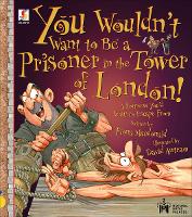 Book Cover for You Wouldn't Want to Be a Prisoner in the Tower of London! by Fiona Macdonald, Historic Royal Palaces (Great Britain)