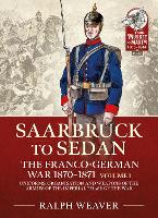 Book Cover for Sedan to Saarbruck: the Franco-German War 1870-1871 Volume 1 by Ralph Weaver