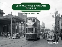 Book Cover for Lost Tramways of Ireland: Belfast by Peter Waller
