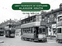 Book Cover for Lost Tramways of Scotland: Glasgow South by Peter Waller