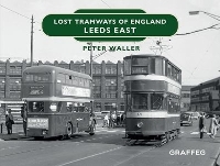 Book Cover for Lost Tramways of England: Leeds East by Peter Waller