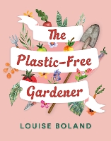 Book Cover for The Plastic-Free Gardener by Louise Boland