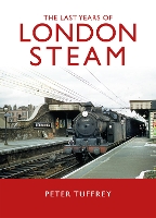 Book Cover for The Last Years of London Steam by Peter Tuffrey