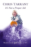 Book Cover for It's Not A Proper Job by Chris Tarrant