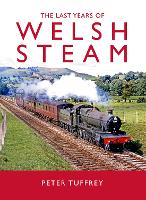 Book Cover for The Last Days of Welsh Steam by Peter Tuffrey