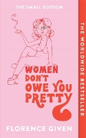 Book Cover for Women Don't Owe You Pretty  by Florence Given