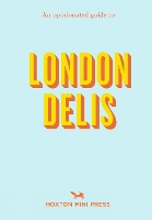 Book Cover for An Opinionated Guide To London Delis by Hoxton Mini Press