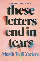 Book Cover for These Letters End in Tears by Musih Tedji Xaviere