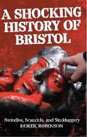 Book Cover for A Shocking History Of Bristol by Derek Robinson