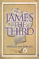 Book Cover for James The Third by Maggie Ballinger