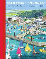 Book Cover for Celebrating the Centenary by Royal Lymington Yacht Club