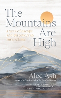 Book Cover for The Mountains Are High by Alec Ash