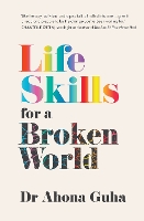 Book Cover for Life Skills for a Broken World by Dr Ahona Guha