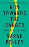 Book Cover for Run Towards The Danger by Sarah Polley