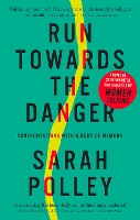 Book Cover for Run Towards the Danger by Sarah Polley