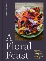 Book Cover for A Floral Feast by Carolyn Dunster, Joanna Yee