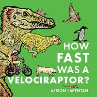 Book Cover for How Fast Was a Velociraptor? by Alison Limentani