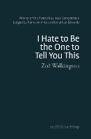 Book Cover for I hate to be the one to tell you this by Zoe Walkington