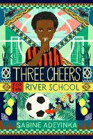 Book Cover for Three Cheers for the River School by Sabine Adeyinka