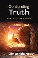 Book Cover for Contending For Truth by Jim Cockburn