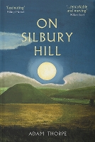 Book Cover for On Silbury Hill by Adam Thorpe