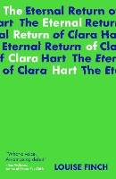 Book Cover for The Eternal Return of Clara Hart by Louise Finch