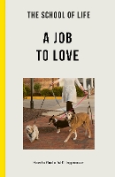 Book Cover for The School of Life: A Job to Love by The School of Life