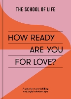 Book Cover for How Ready Are You For Love? by The School of Life