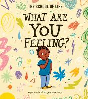 Book Cover for What Are You Feeling? A picture book of your emotions by The School of Life