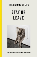 Book Cover for The School of Life: Stay or Leave by The School of Life