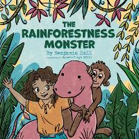 Book Cover for The Rainforestness Monster by Benjamin Hall