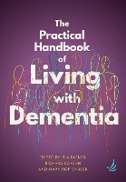 Book Cover for The Practical Handbook of Living with Dementia by Isla Parker, Richard Coaten, Mark Hopfenbeck