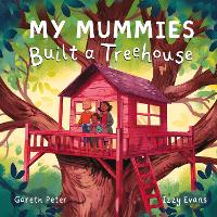 Book Cover for My Mummies Built a Treehouse by Gareth Peter