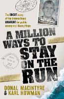 Book Cover for A Million Ways to Stay on the Run by Donal MacIntyre, Karl Howman