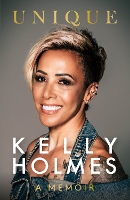 Book Cover for Kelly Holmes: Unique - A Memoir by Kelly Holmes