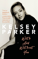 Book Cover for Kelsey Parker: With And Without You by Kelsey Parker