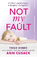 Book Cover for Not My Fault by Trish Hinde, Ann Cusack