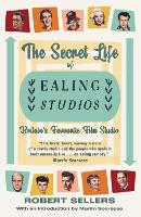 Book Cover for The Secret Life of Ealing Studios by Robert Sellers