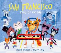 Book Cover for Sam Francisco, King of the Disco by Sarah Tagholm