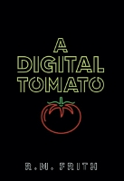 Book Cover for A Digital Tomato by R.M. Frith