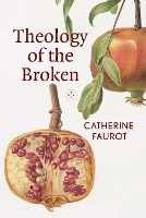 Book Cover for Theology of the Broken by Catherine Faurot